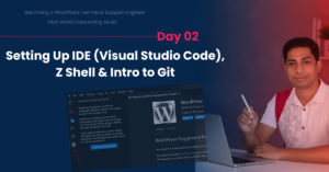 Learn VS Code, Z Shell, Git and Web Basics – the Simple Way for WordPress Support – Day 02